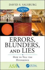 Errors, Blunders, and Lies: How to Tell the Difference (ASA-CRC Series on Statistical Reasoning in Science and Society)