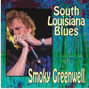 Smoky Greenwell - South Louisiana Blues (2016)