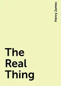 «The Real Thing» by Henry James