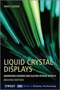 Liquid Crystal Displays: Addressing Schemes and Electro-Optical Effects, 2nd Edition