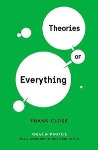 Theories of Everything: Ideas in Profile