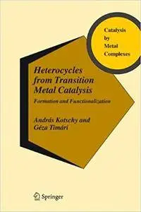 Heterocycles from Transition Metal Catalysis: Formation and Functionalization