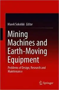 Mining Machines and Earth-Moving Equipment: Problems of Design, Research and Maintenance