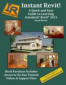 Instant Revit!: A Quick and Easy Guide to Learning Autodesk® Revit® 2021