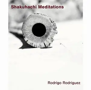 Rodrigo Rodriguez - Shakuhachi Meditations [Soundtrack] (2010)