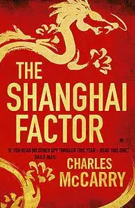 «The Shanghai Factor» by Charles McCarry