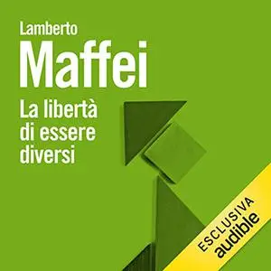 «La libertà di essere diversi» by Lamberto Maffei