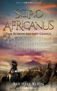 Scipio Africanus: The Roman Miltary Genius