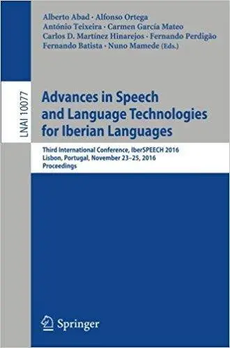 Advances in Speech and Language Technologies for Iberian Languages: Third International Conference