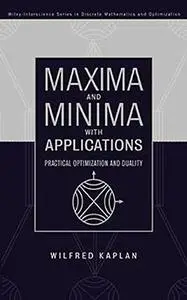 Maxima and Minima with Applications: Practical Optimization and Duality (Repost)