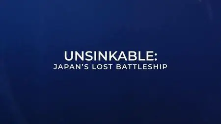 NHK - Unsinkable: Japans Lost Battleship (2019)