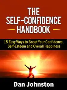 «The Self-Confidence Handbook» by Dan Johnston