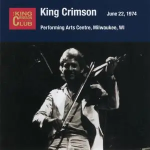 King Crimson - Performing Arts Centre, Milwaukee, WI, June 22, 1974 (Japanese Edition) (2012/2020)