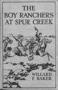«The Boy Ranchers at Spur Creek / or Fighting the Sheep Herders» by Willard F.Baker