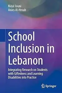 School Inclusion in Lebanon: Integrating Research on Students with Giftedness and Learning Disabilities into Practice