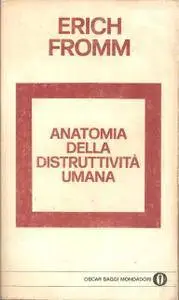 Erich Fromm - Anatomia Della Distruttività Umana