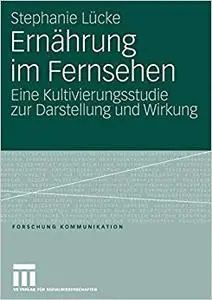 Ernährung im Fernsehen: Eine Kultivierungsstudie zur Darstellung und Wirkung (Repost)