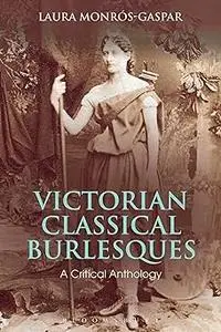 Victorian Classical Burlesques: A Critical Anthology