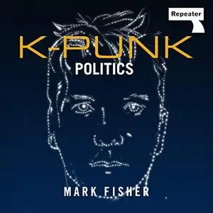 K-Punk: Politics [Audiobook]