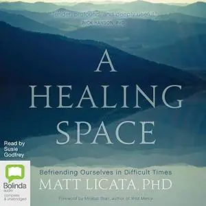 A Healing Space: Befriending Ourselves in Difficult Times [Audiobook]