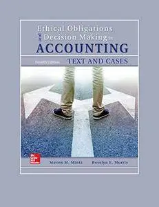 Ethical Obligations and Decision-Making in Accounting: Text and Cases, 4th Edition