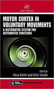 Motor Cortex in Voluntary Movements: A Distributed System for Distributed Functions (Repost)