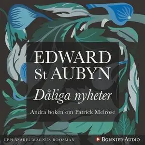 «Dåliga nyheter» by Edward St. Aubyn