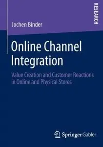 Online Channel Integration: Value Creation and Customer Reactions in Online and Physical Stores