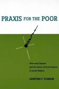 Praxis for the Poor: Piven and Cloward and the Future of Social Science in Social Welfare