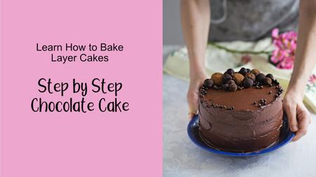 Learn How to Bake Layer Cakes: Step by Step Chocolate Cake