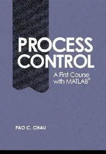 Pao C. Chau, "Process Control: A First Course with MATLAB"  (Repost) 