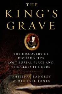 The King's Grave by Philippa Langley and Michael Jones