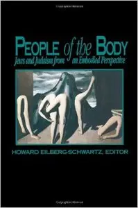People of the Body: Jews and Judaism from an Embodied Perspective