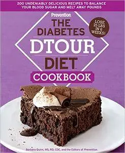The Diabetes DTOUR Diet Cookbook: 200 Undeniably Delicious Recipes to Balance Your Blood Sugar and Melt Away Pounds