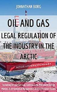 OIL AND GAS: LEGAL REGULATION OF THE INDUSTRY IN THE ARCTIC