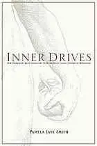 Inner Drives: How to Write and Create Characters Using the Eight Classic Centers of Motivation