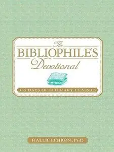 «The Bibliophile's Devotional: 365 Days of Literary Classics» by Hallie Ephron