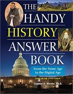 The Handy History Answer Book: From the Stone Age to the Digital Age, 4th Edition