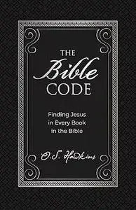 The Bible Code: Finding Jesus in Every Book in the Bible