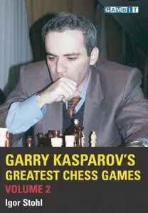 Garry Kasparov's Greatest Chess Games, Volume 2 (Repost)