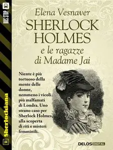 Elena Vesnaver – Sherlock Holmes e le ragazze di Madame Jai