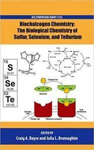 Biochalcogen Chemistry: The Biological Chemistry of Sulfur, Selenium, and Tellurium