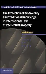 The Protection of Biodiversity and Traditional Knowledge in International Law of Intellectual Property (Repost)