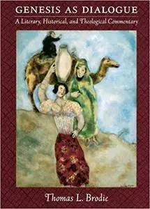 Genesis As Dialogue: A Literary, Historical, and Theological Commentary