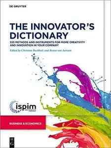 The Innovator’s Dictionary: 555 Methods and Instruments for More Creativity and Innovation in Your Company