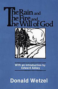 «The Rain and the Fire and the Will of God» by Donald Wetzel