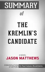 «Summary of The Kremlin's Candidate» by Paul Adams