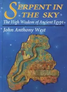 "Serpent in the Sky: The Higher Wisdom of Ancient Egypt" by John Anthony West