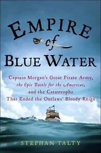 Stephan Talty - Empire of Blue Water: Captain Morgan's Great Pirate Army [Repost]