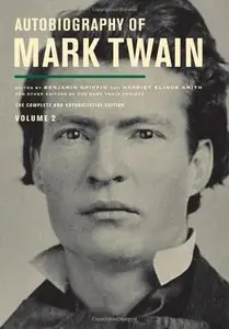 Autobiography of Mark Twain, Volume 2: The Complete and Authoritative Edition (repost)